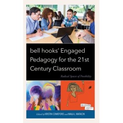bell hooks’ Engaged Pedagogy for the 21st Century Classroom: Radical Spaces of Possibility