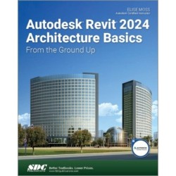Autodesk Revit 2024 Architecture Basics: From the Ground Up