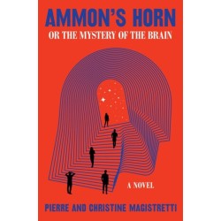 Ammon's Horn, or The Mystery of the Brain: A Novel