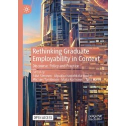 Rethinking Graduate Employability in Context: Discourse, Policy and Practice