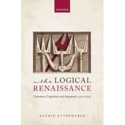 The Logical Renaissance: Literature, Cognition, and Argument, 1479-1630