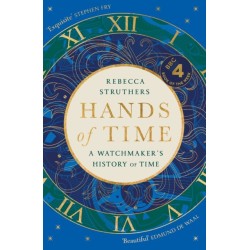 Hands of Time: A Watchmaker's History of Time. 'An exquisite book' - STEPHEN FRY