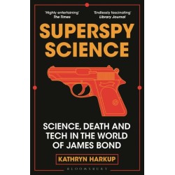 Superspy Science: Science, Death and Tech in the World of James Bond