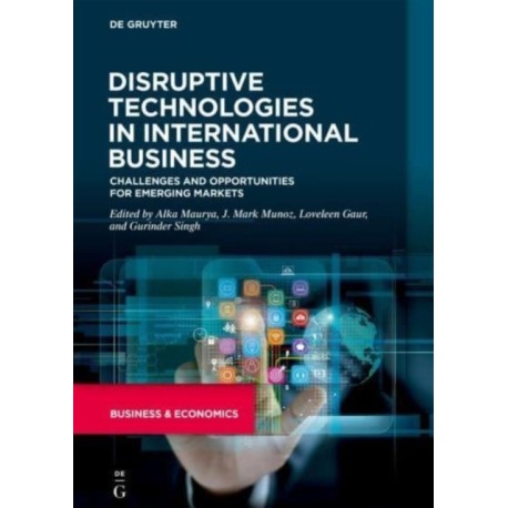Disruptive Technologies in International Business: Challenges and Opportunities for Emerging Markets