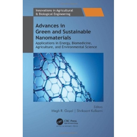 Advances in Green and Sustainable Nanomaterials: Applications in Energy, Biomedicine, Agriculture, and Environmental Science