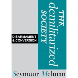 The Demilitariszed Society: Disarmament & Conversion