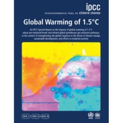 Global Warming of 1.5°C: IPCC Special Report on Impacts of Global Warming of 1.5°C above Pre-industrial Levels in Context of Strengthening Response to Climate Change, Sustainable Development, and Efforts to Eradicate Poverty