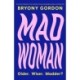 Mad Woman: The hotly anticipated follow-up to  lifechanging bestseller, MAD GIRL