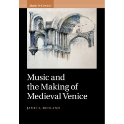 Music and the Making of Medieval Venice