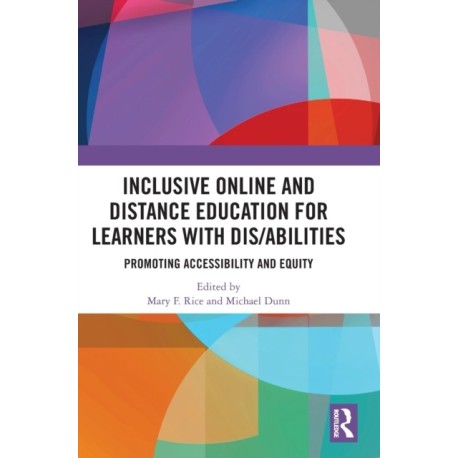 Inclusive Online and Distance Education for Learners with Dis/abilities: Promoting Accessibility and Equity