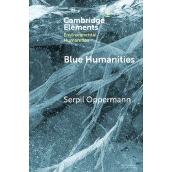 Blue Humanities: Storied Waterscapes in the Anthropocene
