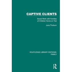 Captive Clients: Social Work with Families of Children Home on Trial