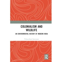Colonialism and Wildlife: An Environmental History of Modern India