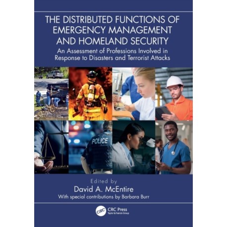 The Distributed Functions of Emergency Management and Homeland Security: An Assessment of Professions Involved in Response to Disasters and Terrorist Attacks