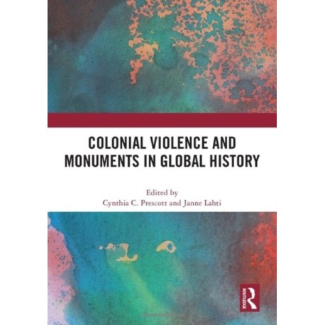 Colonial Violence and Monuments in Global History