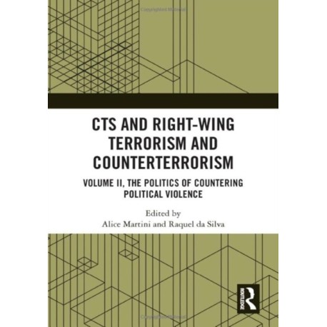 CTS and Right-Wing Terrorism and Counterterrorism: Volume II, The Politics of Countering Political Violence