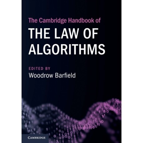 The Cambridge Handbook of the Law of Algorithms