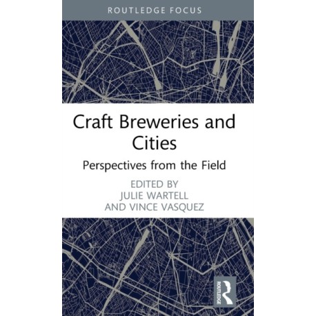 Craft Breweries and Cities: Perspectives from the Field