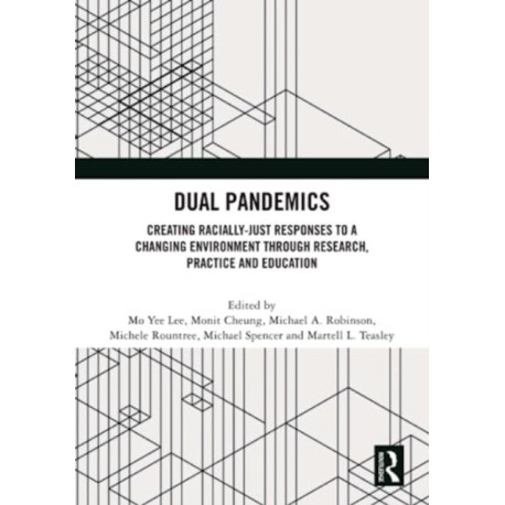 Dual Pandemics: Creating Racially-Just Responses to a Changing Environment through Research, Practice and Education