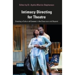 Intimacy Directing for Theatre: Creating a Culture of Consent in the Classroom and Beyond