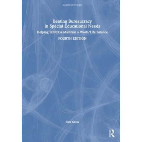 Beating Bureaucracy in Special Educational Needs: Helping SENCOs Maintain a Work/Life Balance