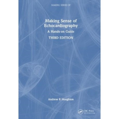Making Sense of Echocardiography: A Hands-on Guide
