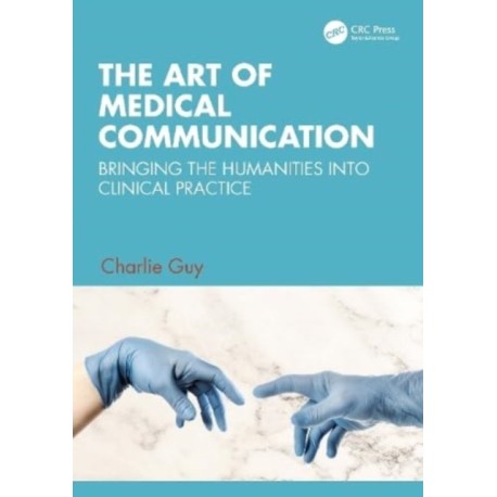 The Art of Medical Communication: Bringing the Humanities into Clinical Practice