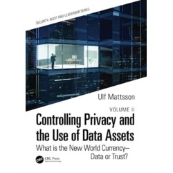 Controlling Privacy and the Use of Data Assets - Volume 2: What is the New World Currency – Data or Trust?
