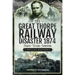 The Great Thorpe Railway Disaster 1874: Heroes, Victims, Survivors