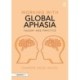 Working with Global Aphasia: Theory and Practice