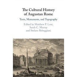 The Cultural History of Augustan Rome: Texts, Monuments, and Topography
