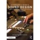 A Filmmaker’s Guide to Sound Design: Bridging the Gap Between Filmmakers and Technicians to Realize the Storytelling Power of Sound