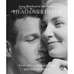 Head Over Heels: Joanne Woodward and Paul Newman: A Love Affair in Words and Pictures