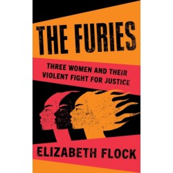 The Furies: Three Women and Their Violent Fight for Justice