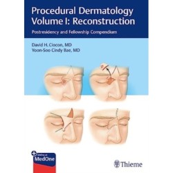 Procedural Dermatology Volume I: Reconstruction: Postresidency and Fellowship Compendium