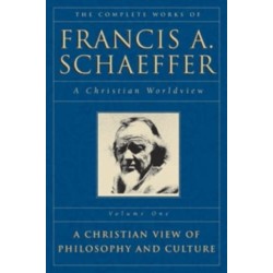 The Complete Works of Francis A. Schaeffer: A Christian Worldview