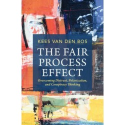 The Fair Process Effect: Overcoming Distrust, Polarization, and Conspiracy Thinking