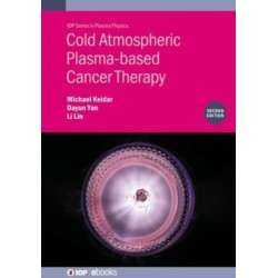 Cold Atmospheric Plasma-based Cancer Therapy (Second Edition)