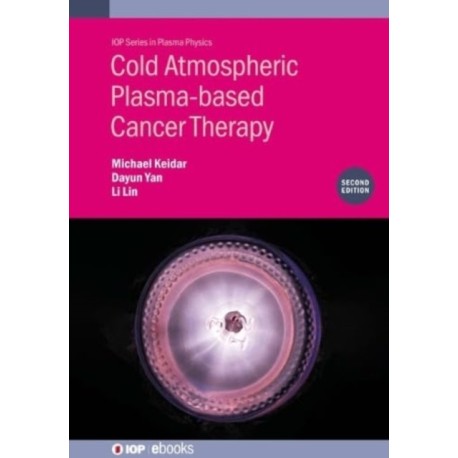 Cold Atmospheric Plasma-based Cancer Therapy (Second Edition)