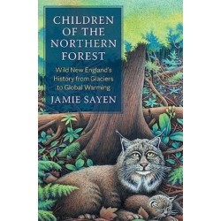 Children of the Northern Forest: Wild New England's History from Glaciers to Global Warming