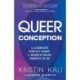 Queer Conception: The Complete Fertility Guide for Queer and Trans Parents-to-Be