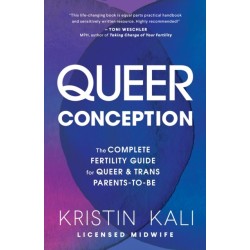 Queer Conception: The Complete Fertility Guide for Queer and Trans Parents-to-Be
