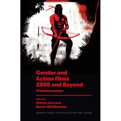 Gender and Action Films 2000 and Beyond: Transformations