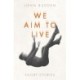 We Aim to Live