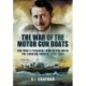 The War of the Motor Gun Boats: One Man's Personal War at Sea with the Coastal Forces, 1943-1945