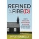 Refined by the Fire(d): How to Process Pain, Regain Purpose, and Persevere After Being Fired by Your Church