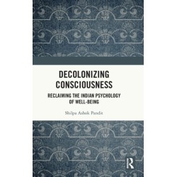 Decolonizing Consciousness: Reclaiming the Indian Psychology of Well-being