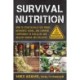 Survival Nutrition: How to Strategically Use Foods, Nutrients, Herbs, and Common Compounds to Stay Alive and Healthy During Any Collapse