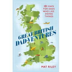 Great British Dad-ventures: 101 maps for dads who like doing things: The perfect Father's Day gift