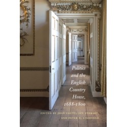 Politics and the English Country House, 1688–1800